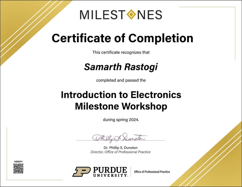 A Purdue University Milestones certificate of completion recognizing Samarth Rastogi for completing and passing the Introduction to Electronics Milestone Workshop during spring 2024, signed by the Director of the Office of Professional Practice.